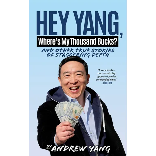 Hey Yang, Where's My Thousand Bucks?: And Other True Stories of Staggering Depth - Hardcover