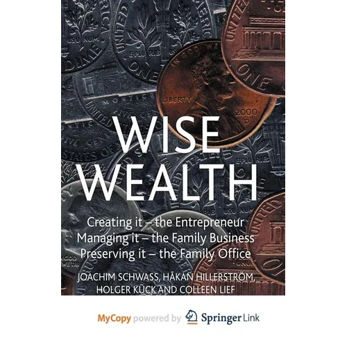 Wise Wealth: Creating It, Managing It, Preserving It - Paperback