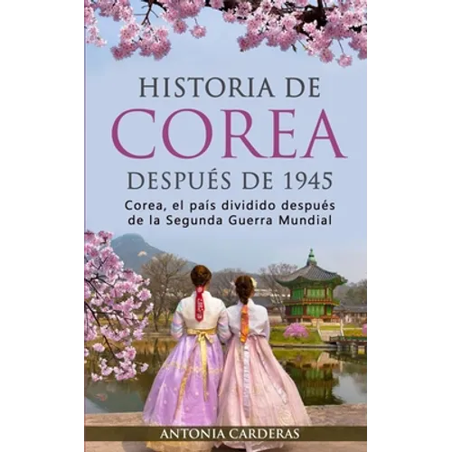 Historia de Corea después de 1945: Corea, el país dividido después de la Segunda Guerra Mundial - Paperback