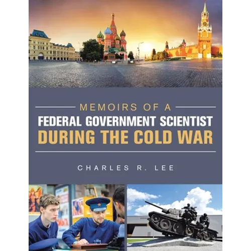 Memoirs of a Federal Government Scientist During the Cold War - Paperback