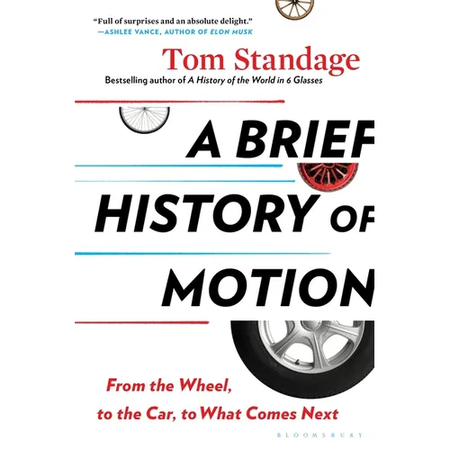 A Brief History of Motion: From the Wheel, to the Car, to What Comes Next - Paperback