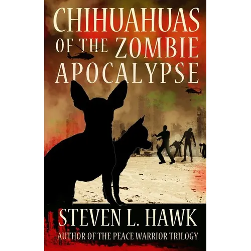 Chihuahuas of the Zombie Apocalypse - Paperback