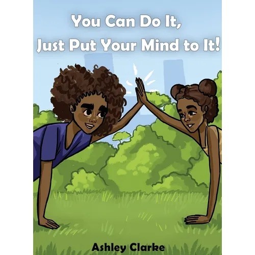 You Can Do It, Just Put Your Mind to It! - Hardcover