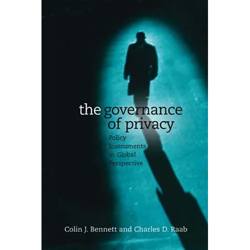 The Governance of Privacy: Policy Instruments in Global Perspective - Paperback