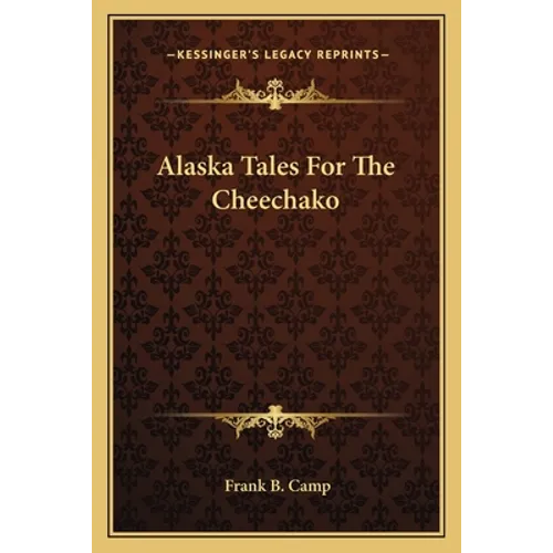 Alaska Tales For The Cheechako - Paperback