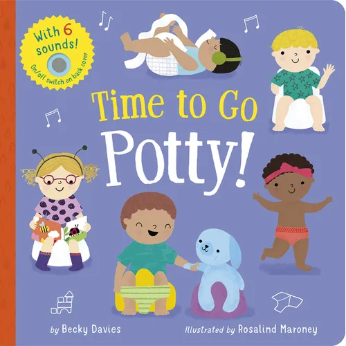 Time to Go Potty!: Includes 6 Sounds and an On/Off Switch on the Back Cover! - Board Book