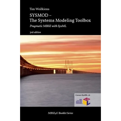SYSMOD - The Systems Modeling Toolbox: Pragmatic MBSE with SysML - Paperback