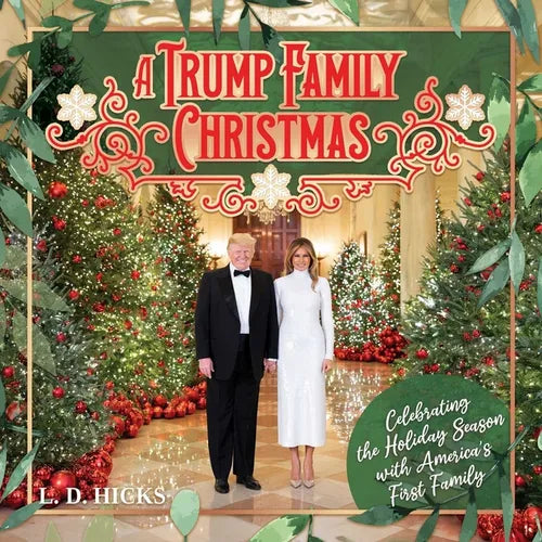 A Trump Family Christmas: Celebrating the Holiday Season with America's First Family - Hardcover