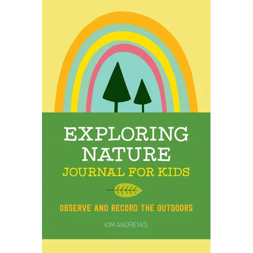 Exploring Nature Journal for Kids: Observe and Record the Outdoors - Paperback