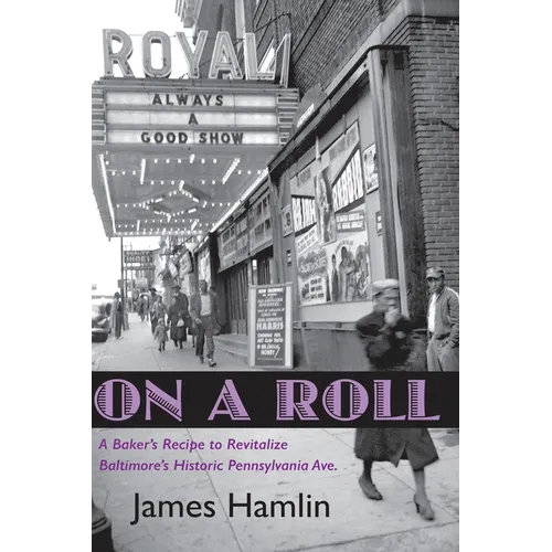 On A Roll, A Baker's Recipe to Revitalize Baltimore's Historic Pennsylvania Avenue - Paperback