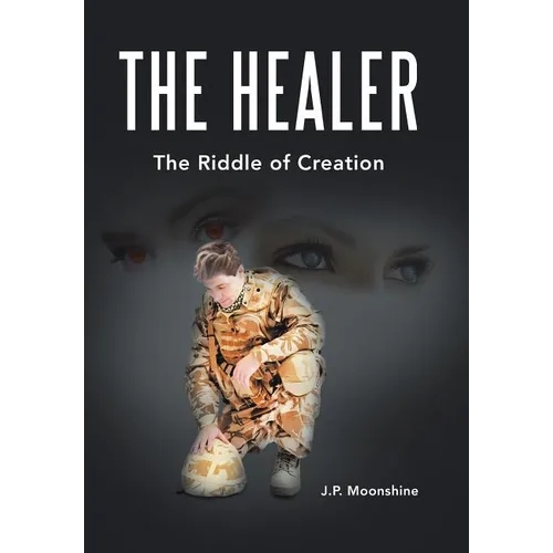 The Healer: The Riddle of Creation - Hardcover
