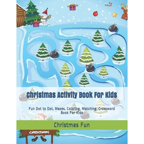 Christmas Activity Book For Kids: Fun Dot to Dot, Mazes, Coloring, Matching, Crossword Book For Kids - Paperback