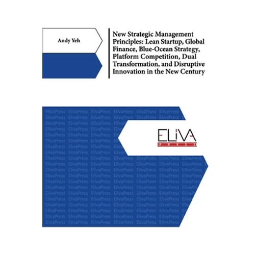 New Strategic Management Principles: Lean Startup, Global Finance, Blue- Ocean Strategy, Platform Competition, Dual Transformation, And Disruptive Inn - Paperback