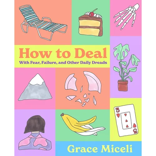 How to Deal: With Fear, Failure, and Other Daily Dreads - Hardcover
