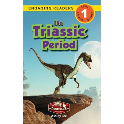 The Triassic Period: Dinosaur Adventures (Engaging Readers, Level 1) - Hardcover