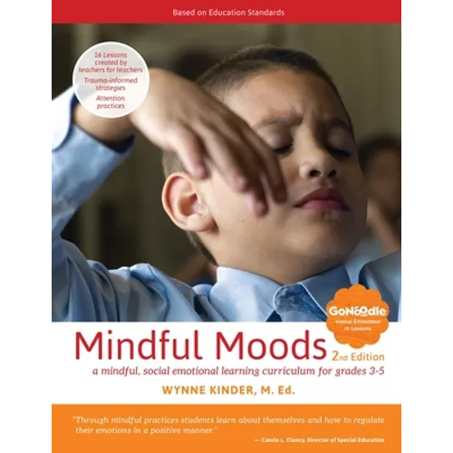 Mindful Moods, 2nd Edition: A Mindful, Social Emotional Learning Curriculum for Grades 3-5 - Paperback