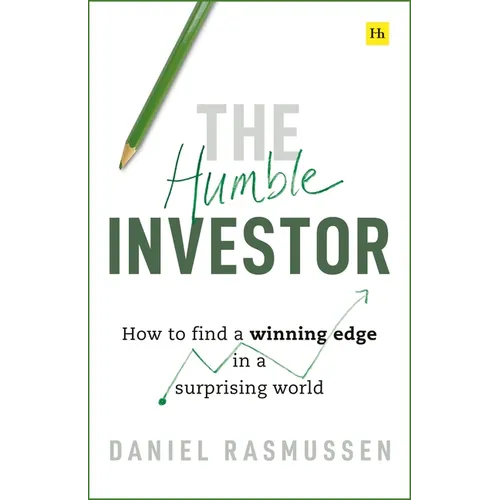 The Humble Investor: How to Find a Winning Edge in a Surprising World - Hardcover