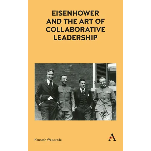 Eisenhower and the Art of Collaborative Leadership - Hardcover