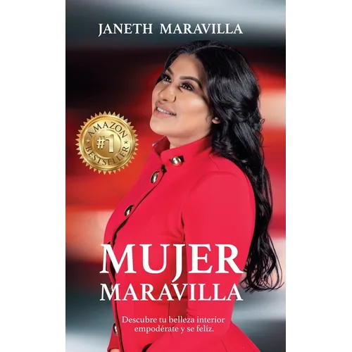 Mujer Maravilla: ¡Descubre tu belleza interior, empodérate y sé feliz! Siete claves que te llevan al tesoro más valio - Paperback