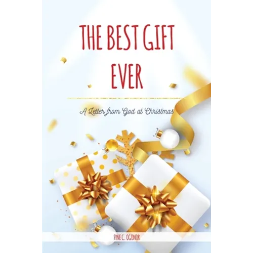 The Best Gift Ever: A Letter from God at Christmas - Paperback