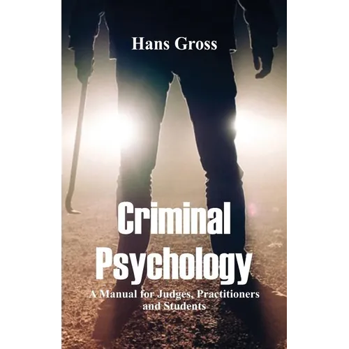 Criminal Psychology: A Manual for Judges, Practitioners, and Students - Paperback