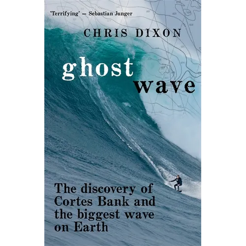 Ghost Wave: The discovery of Cortes Bank and the biggest wave on earth - Paperback