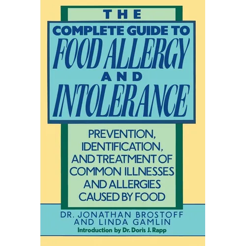 The Complete Guide to Food Allergy and Intolerance: Prevention, Identification, and Treatment of Common Illnesses and Allergies - Paperback