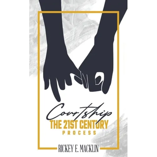 Courtship: The 21st Century Process - Paperback