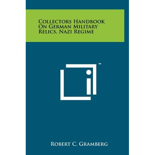 Collectors Handbook on German Military Relics, Nazi Regime - Hardcover