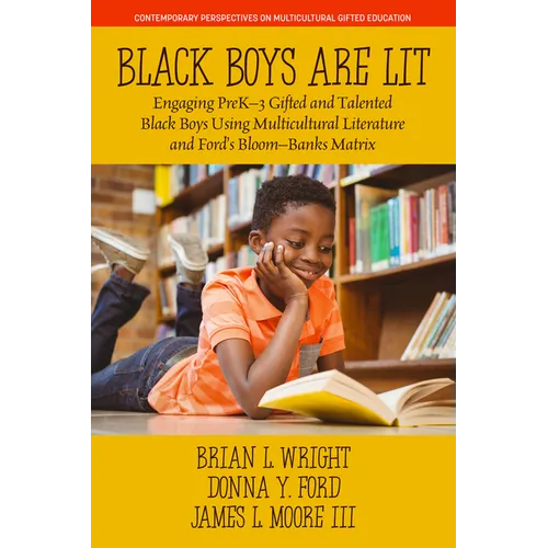 Black Boys Are Lit: Engaging Prek-3 Gifted and Talented Black Boys Using Multicultural Literature and Ford's Bloom-Banks Matrix - Hardcover
