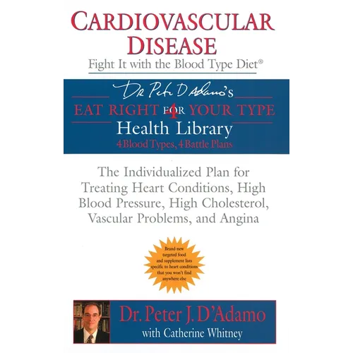 Cardiovascular Disease: Fight it with the Blood Type Diet: The Individualized Plan for Treating Heart Conditions, High Blood Pressure, HighCholesterol - Paperback