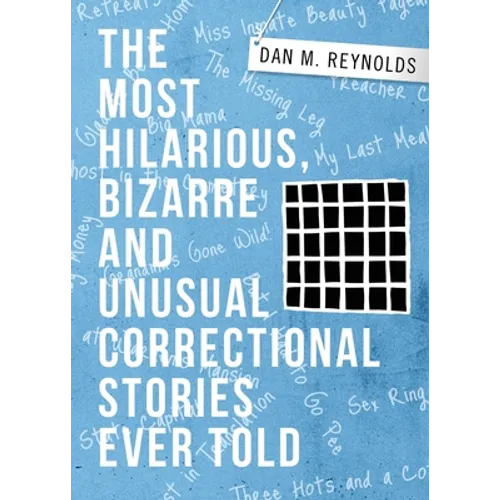 The Most Hilarious, Bizarre and Unusual Correctional Stories Ever Told - Paperback