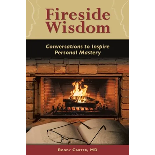 Fireside Wisdom: Conversations to Inspire Personal Mastery - Paperback