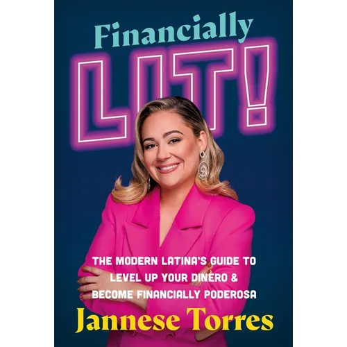 Financially Lit!: The Modern Latina's Guide to Level Up Your Dinero & Become Financially Poderosa - Paperback