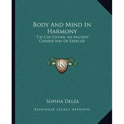 Body And Mind In Harmony: T'ai Chi Ch'uan, An Ancient Chinese Way Of Exercise - Paperback