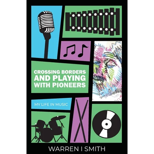 Crossing Borders and Playing with Pioneers: My Life in Music: My Life In Music - Paperback