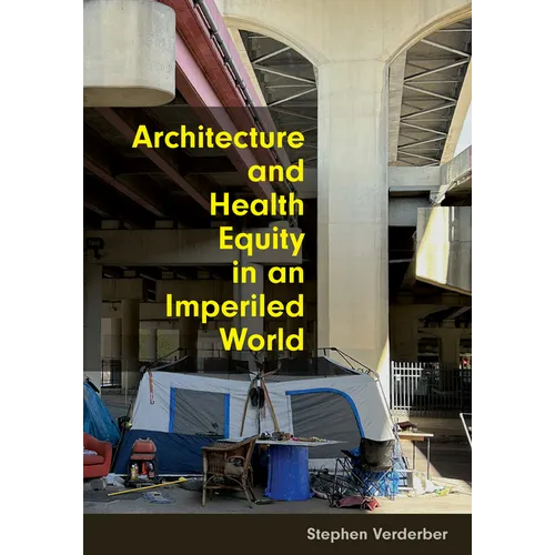 Architecture and Health Equity in an Imperiled World - Hardcover