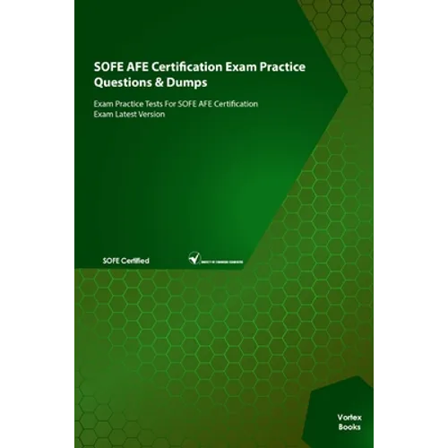 SOFE AFE Certification Exam Practice Questions & Dumps: Exam Practice Tests For SOFE AFE Certification Exam Latest Version - Paperback