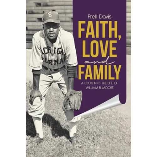 Faith, Love and Family: A Look Into the Life of William B. Moore - Paperback