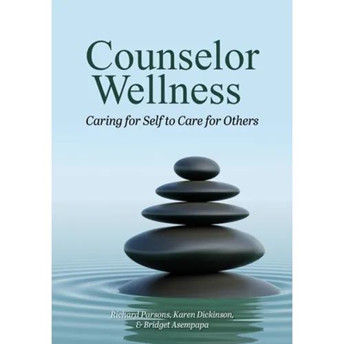Counselor Wellness: Caring for Self to Care for Others - Paperback