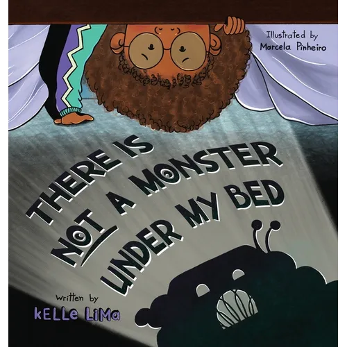 There Is Not A Monster Under My Bed: A Children's Story About Inspiring Kids To Be Brave - Hardcover