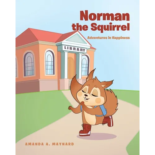 Norman the Squirrel: Adventures in Happiness - Paperback