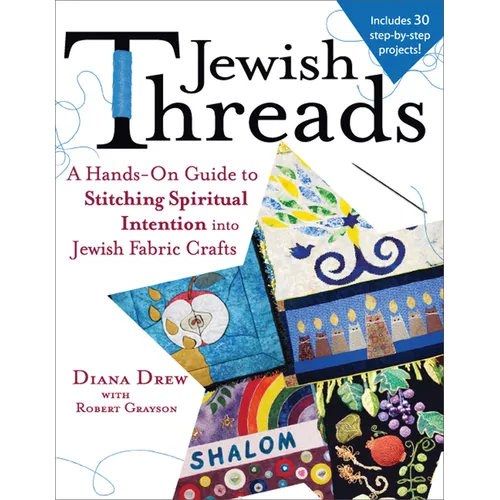 Jewish Threads: A Hands-On Guide to Stitching Spiritual Intention Into Jewish Fabric Crafts - Paperback