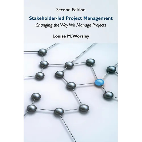 Stakeholder-led Project Management, Second Edition: Changing the Way We Manage Projects - Paperback