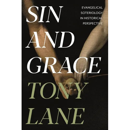 Sin and Grace: Evangelical Soteriology in Historical Perspective - Paperback