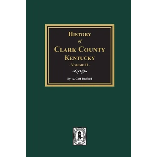 History of Clark County, Kentucky. (Volume #1): Land of Our Fathers - Paperback