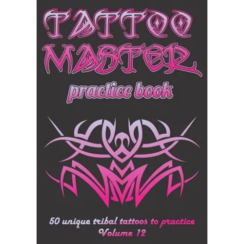 Tattoo Master practice book - 50 unique tribal tattoos to practice: 7" x 10"(17.78 x 25.4 cm) size pages with 3 dots per inch to practice with real ha - Paperback