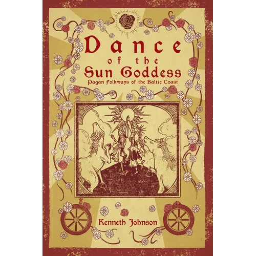 Dance of the Sun Goddess: Pagan Folkways of the Baltic Coast - Paperback