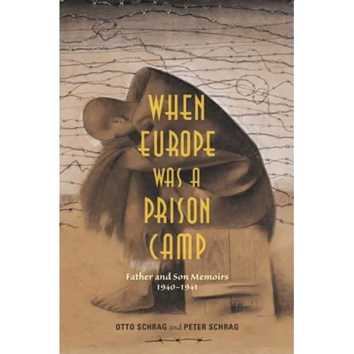 When Europe Was a Prison Camp: Father and Son Memoirs, 1940-1941 - Hardcover