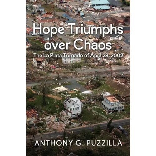 Hope Triumphs Over Chaos: The La Plata Tornado of April 28, 2002 - Paperback